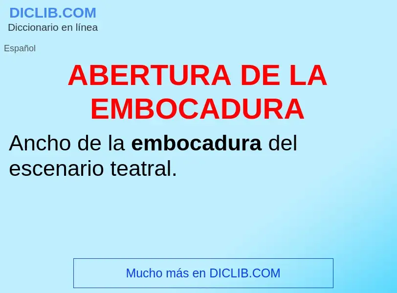 What is ABERTURA DE LA EMBOCADURA - definition