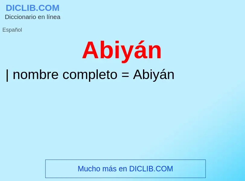 Qu'est-ce que Abiyán - définition