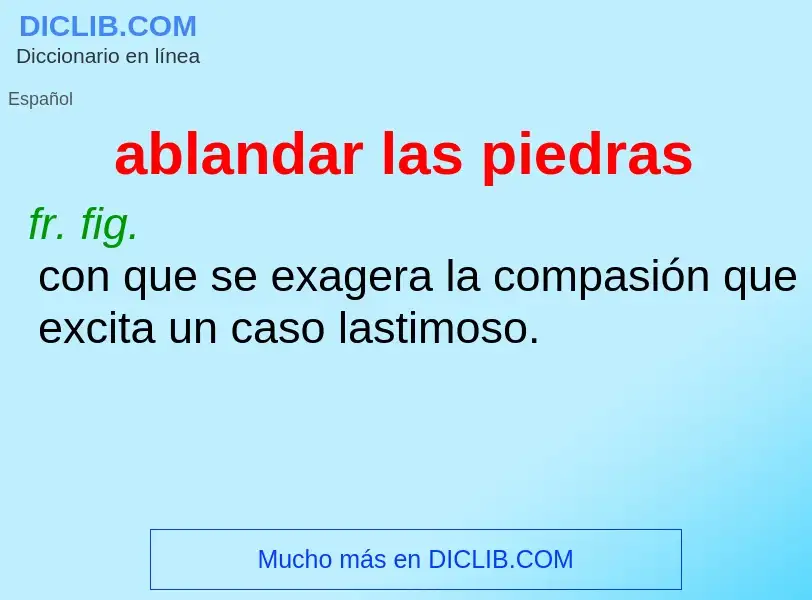 Wat is ablandar las piedras - definition