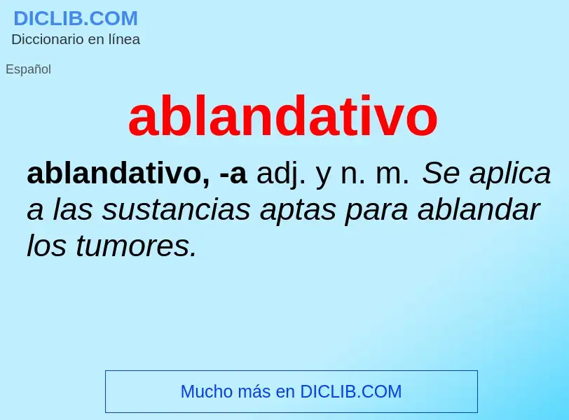 ¿Qué es ablandativo? - significado y definición