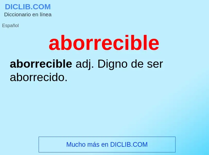 What is aborrecible - meaning and definition