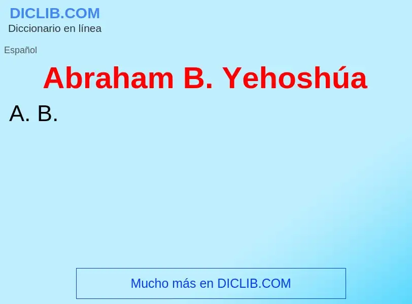 Wat is Abraham B. Yehoshúa - definition