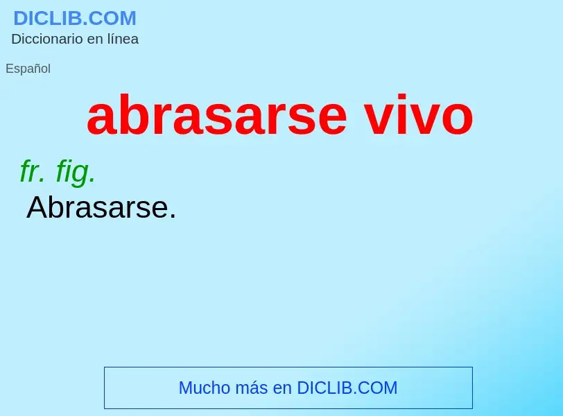 O que é abrasarse vivo - definição, significado, conceito