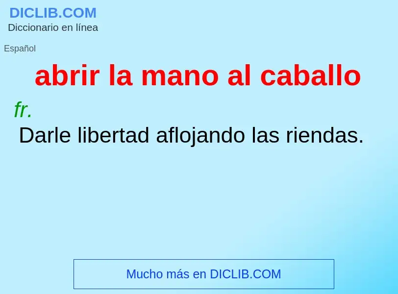 What is abrir la mano al caballo - definition