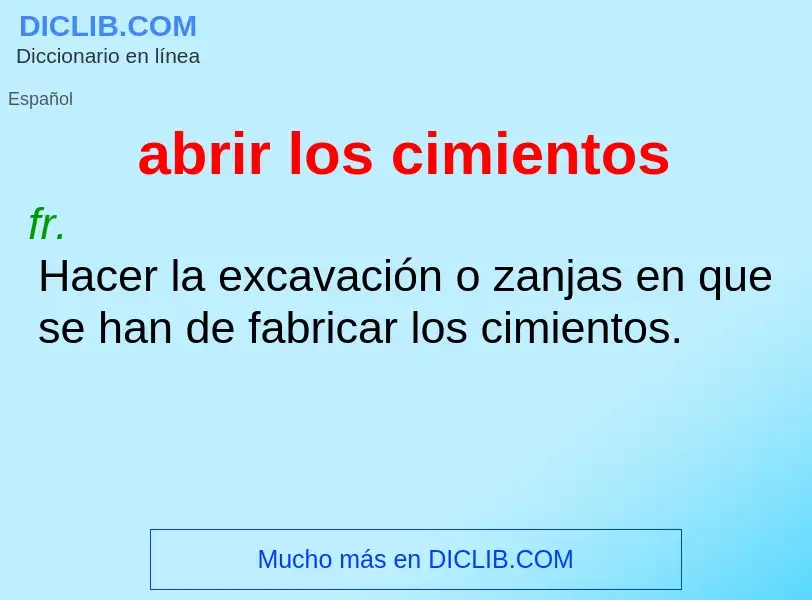 What is abrir los cimientos - meaning and definition