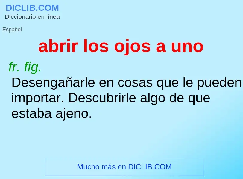 O que é abrir los ojos a uno - definição, significado, conceito