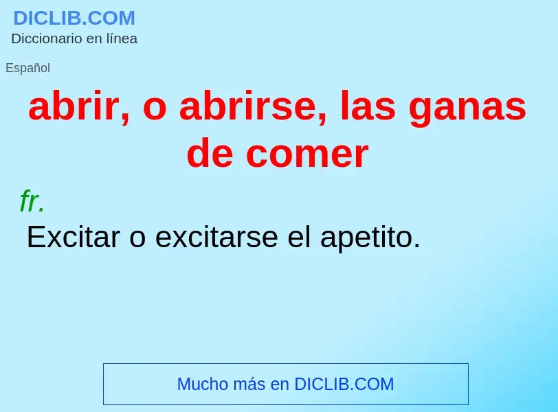 O que é abrir, o abrirse, las ganas de comer - definição, significado, conceito