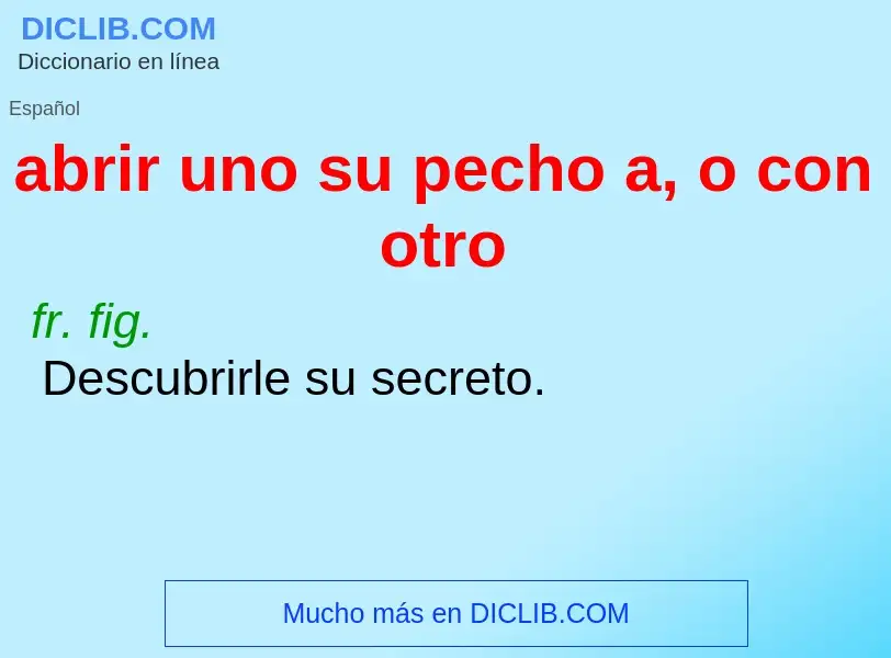 Τι είναι abrir uno su pecho a, o con otro - ορισμός