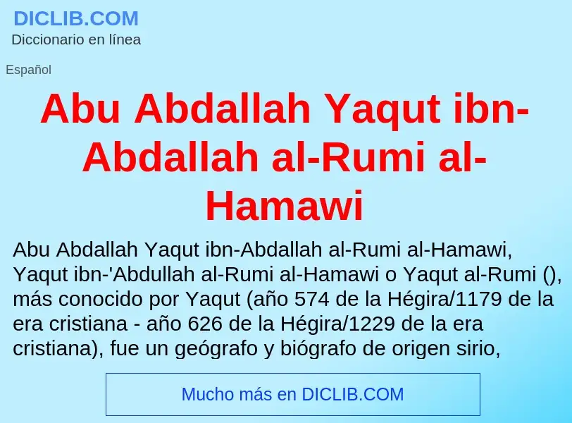 ¿Qué es Abu Abdallah Yaqut ibn-Abdallah al-Rumi al-Hamawi? - significado y definición