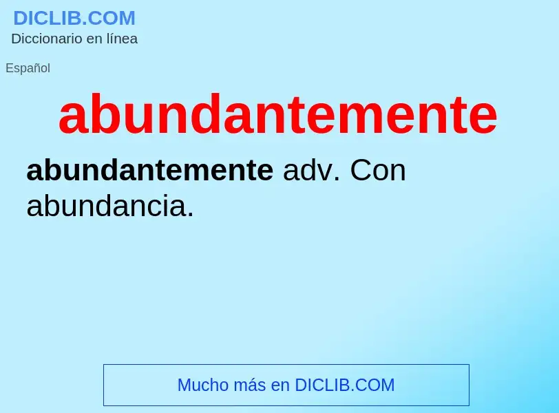 O que é abundantemente - definição, significado, conceito