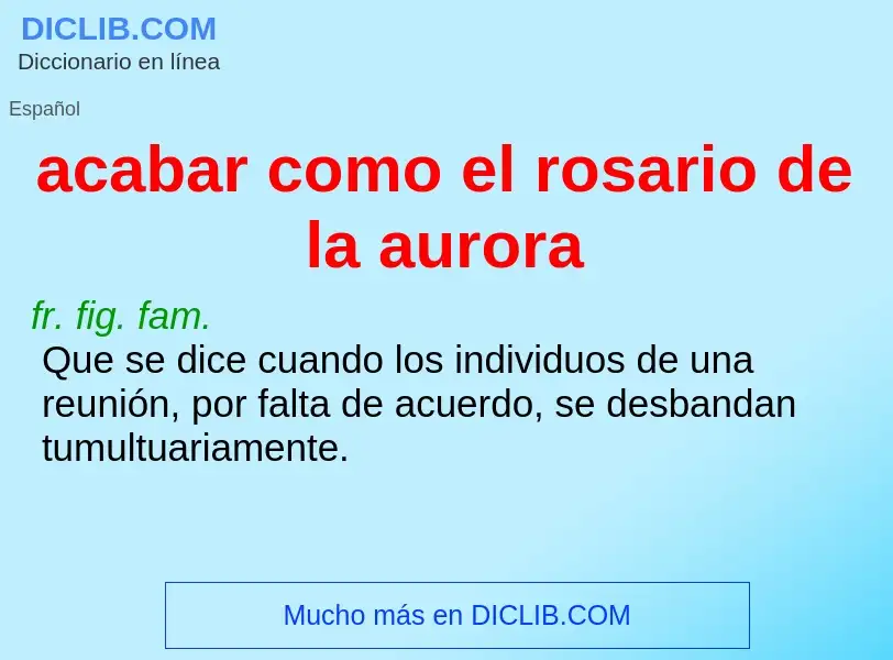 What is acabar como el rosario de la aurora - meaning and definition