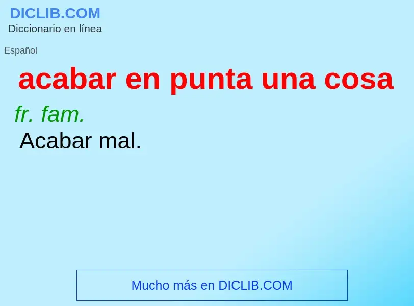 Che cos'è acabar en punta una cosa - definizione