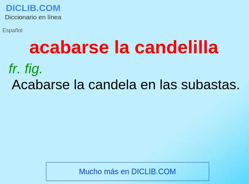 Wat is acabarse la candelilla - definition