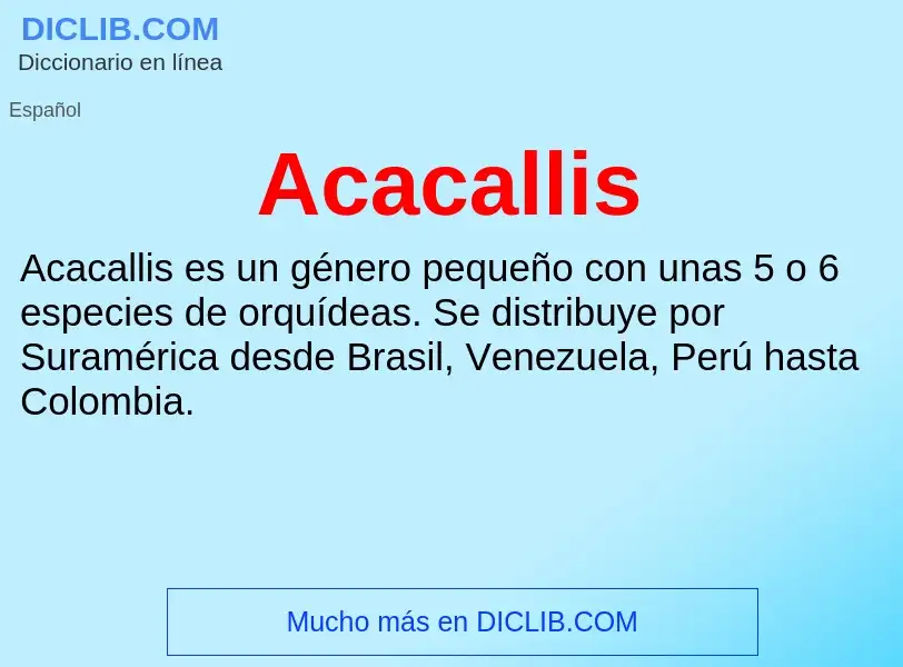 ¿Qué es Acacallis? - significado y definición