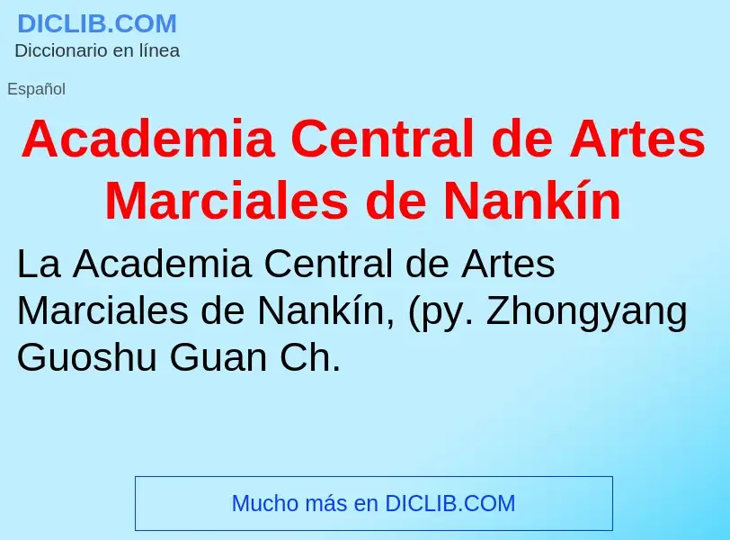 ¿Qué es Academia Central de Artes Marciales de Nankín? - significado y definición