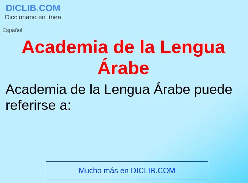 ¿Qué es Academia de la Lengua Árabe? - significado y definición