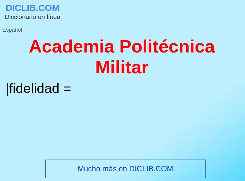 Что такое Academia Politécnica Militar - определение