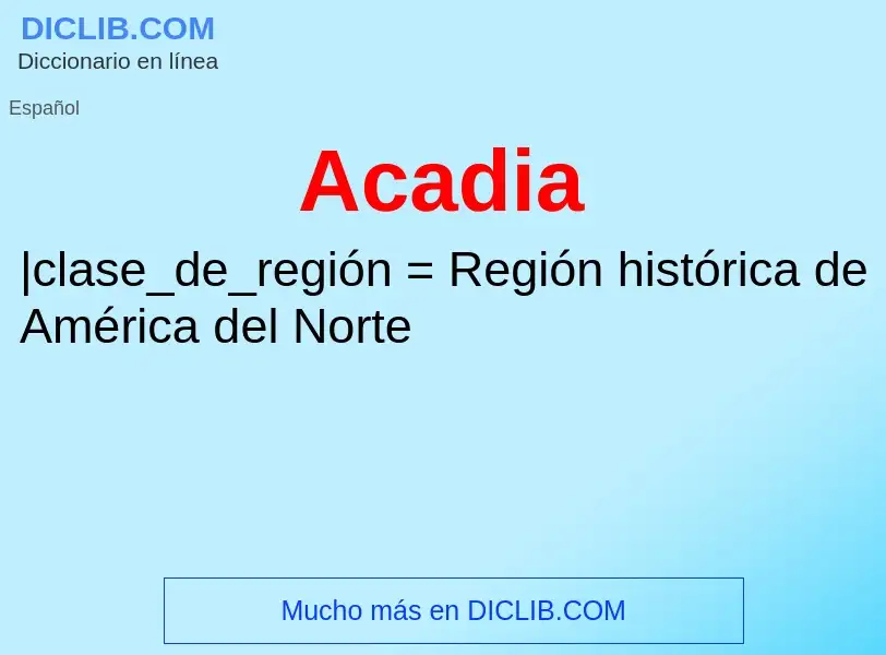 ¿Qué es Acadia? - significado y definición