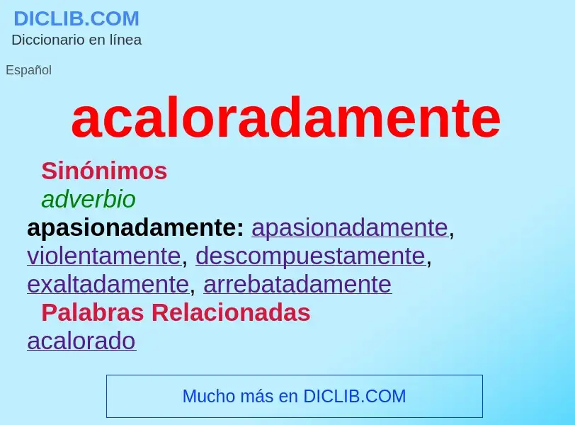 Wat is acaloradamente - definition