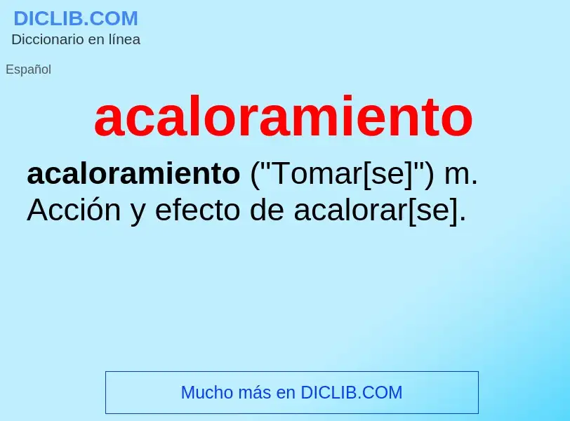 O que é acaloramiento - definição, significado, conceito