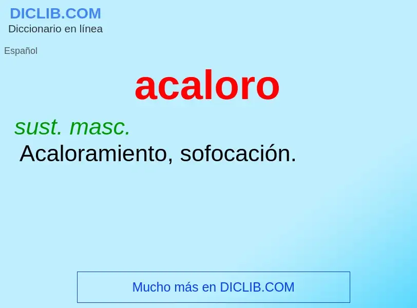 ¿Qué es acaloro? - significado y definición