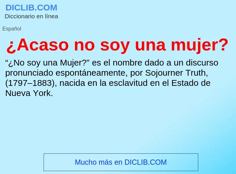 Qu'est-ce que ¿Acaso no soy una mujer? - définition