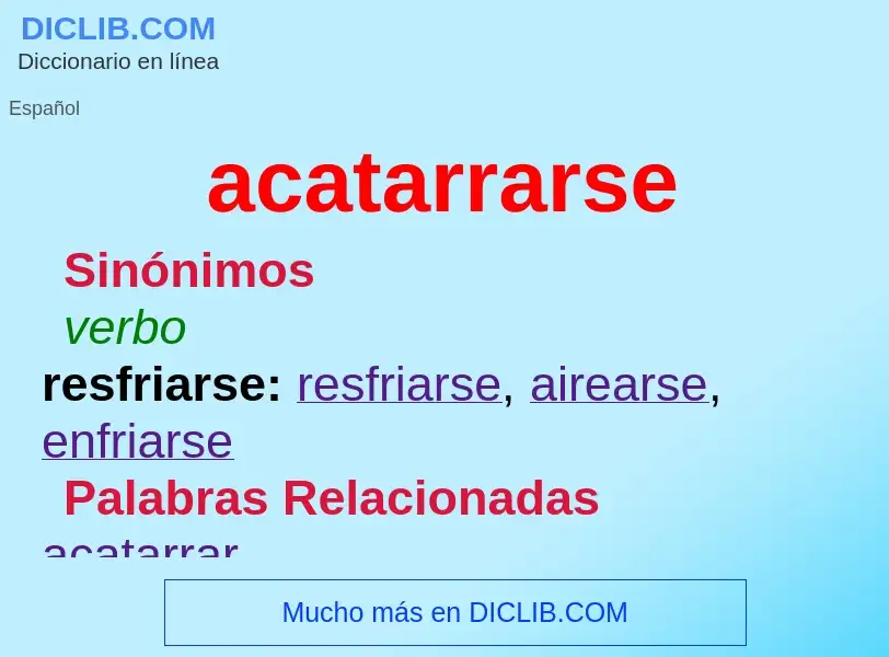 What is acatarrarse - meaning and definition