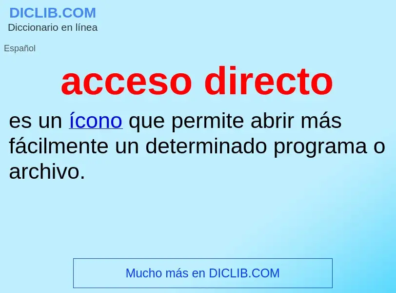 What is acceso directo - meaning and definition