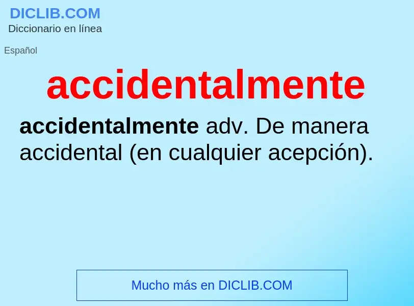 ¿Qué es accidentalmente? - significado y definición