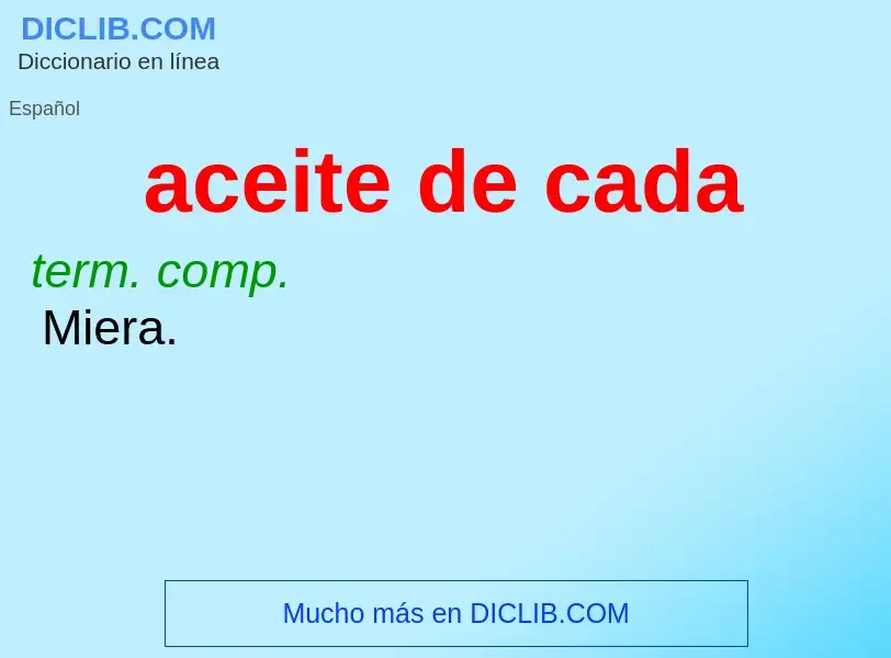 ¿Qué es aceite de cada? - significado y definición