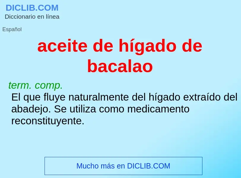 Che cos'è aceite de hígado de bacalao - definizione