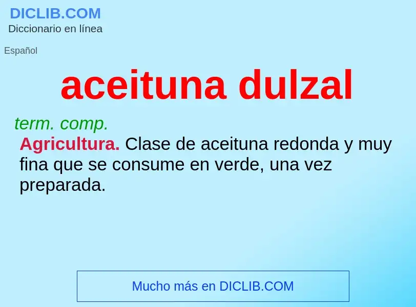 O que é aceituna dulzal - definição, significado, conceito