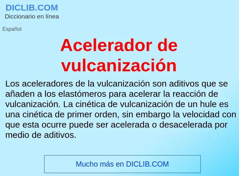 Che cos'è Acelerador de vulcanización - definizione