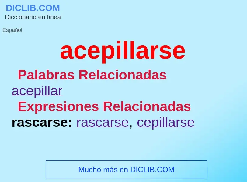 What is acepillarse - definition