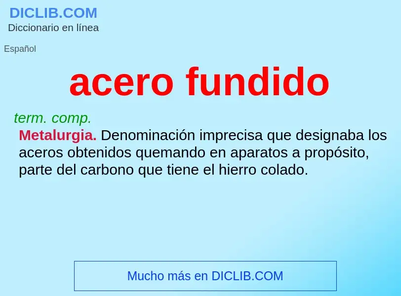 What is acero fundido - definition