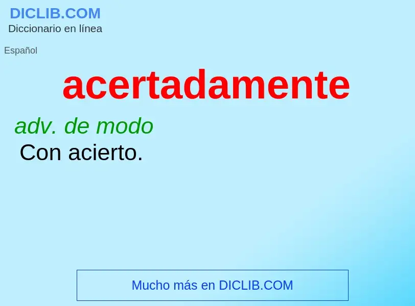 What is acertadamente - meaning and definition