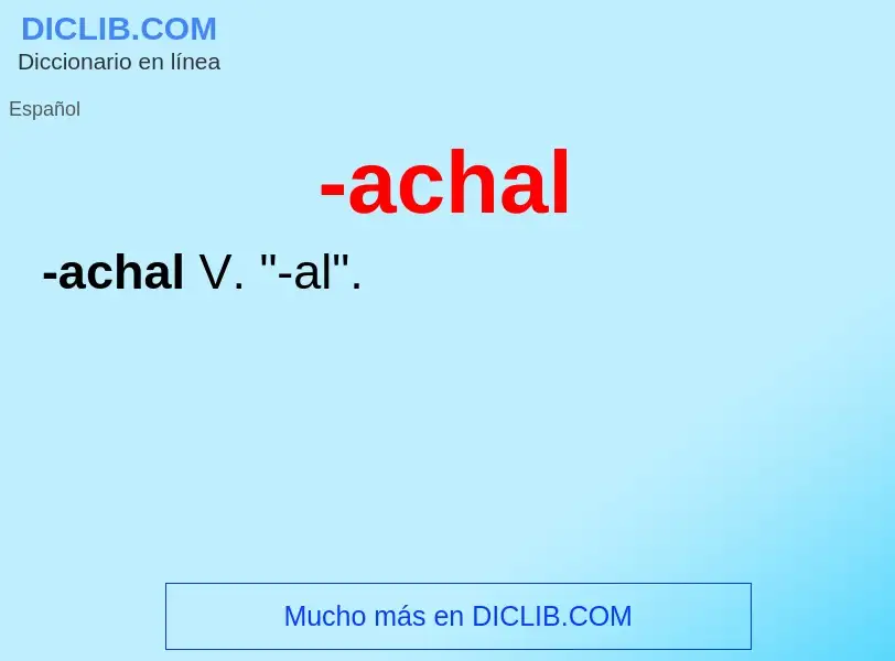 O que é -achal - definição, significado, conceito