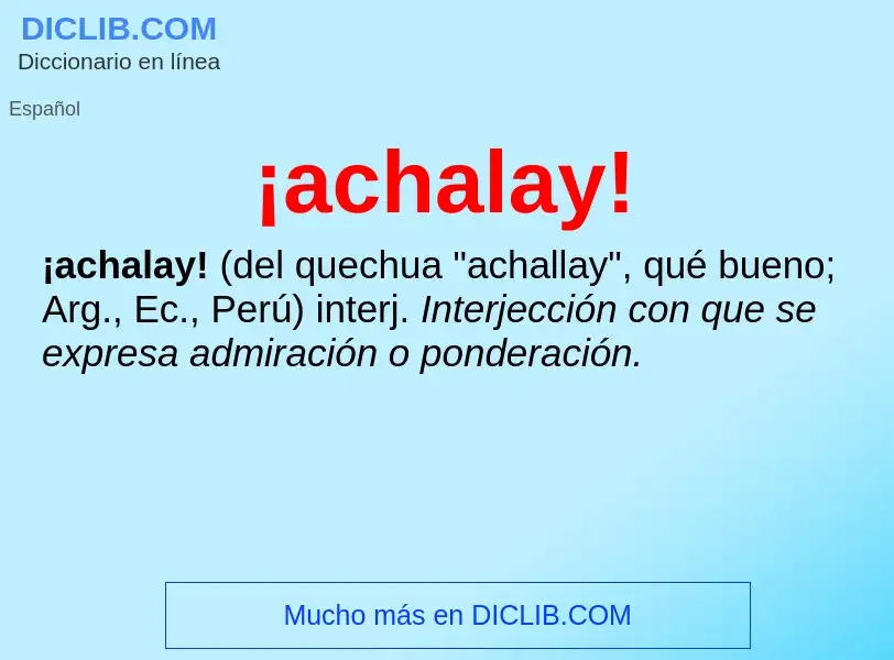 What is ¡achalay! - definition