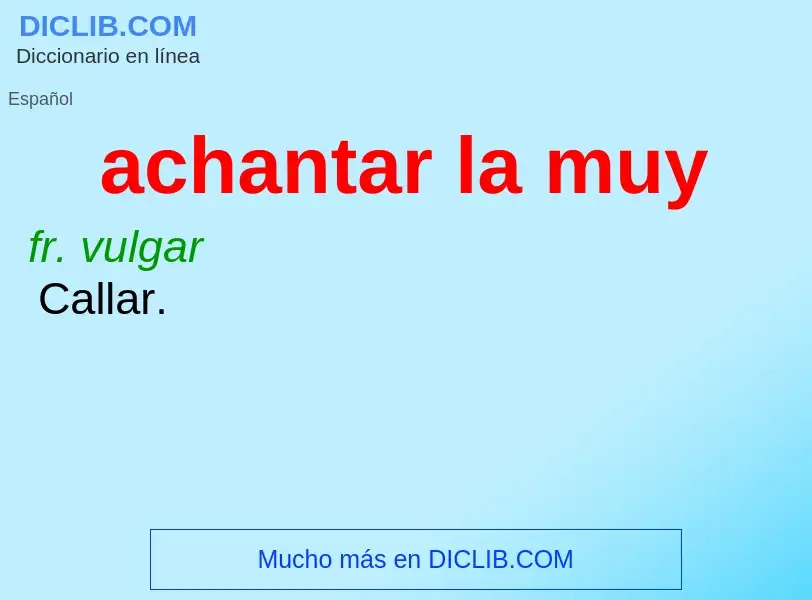 What is achantar la muy - definition