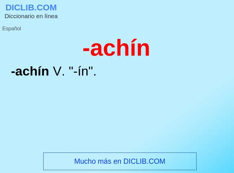 O que é -achín - definição, significado, conceito