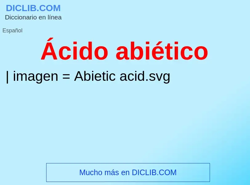 What is Ácido abiético - meaning and definition