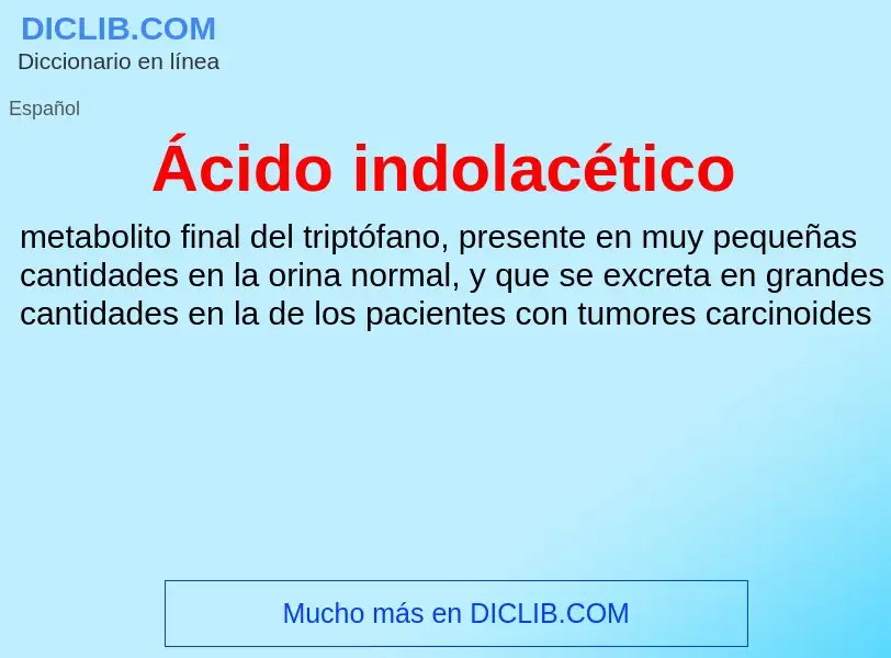 ¿Qué es Ácido indolacético? - significado y definición