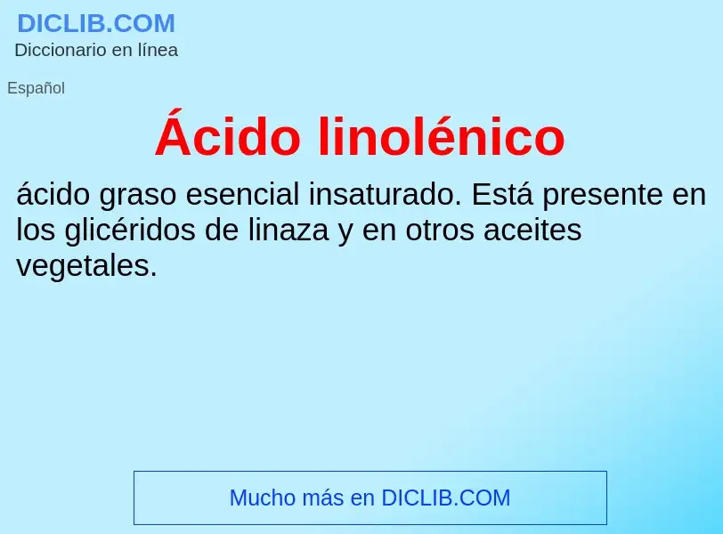 What is Ácido linolénico - meaning and definition