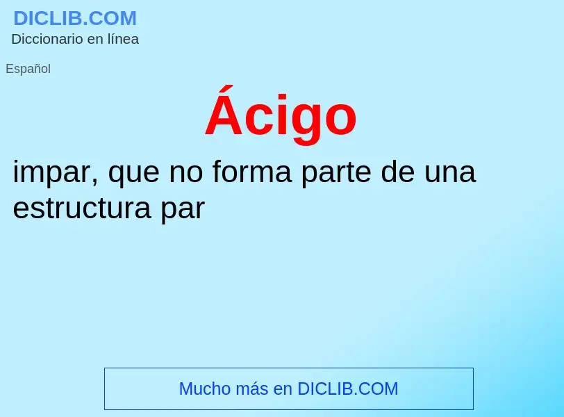 ¿Qué es Ácigo? - significado y definición