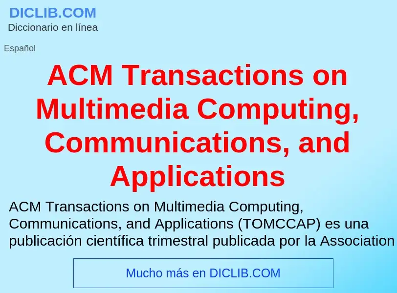 What is ACM Transactions on Multimedia Computing, Communications, and Applications - definition