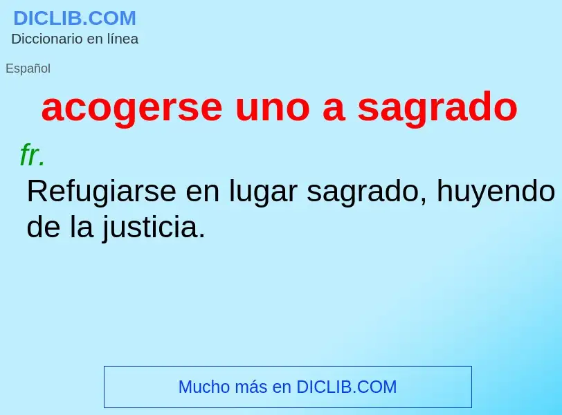 What is acogerse uno a sagrado - meaning and definition