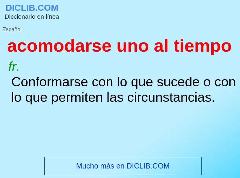 O que é acomodarse uno al tiempo - definição, significado, conceito