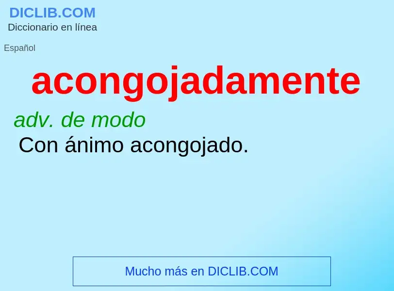 What is acongojadamente - meaning and definition