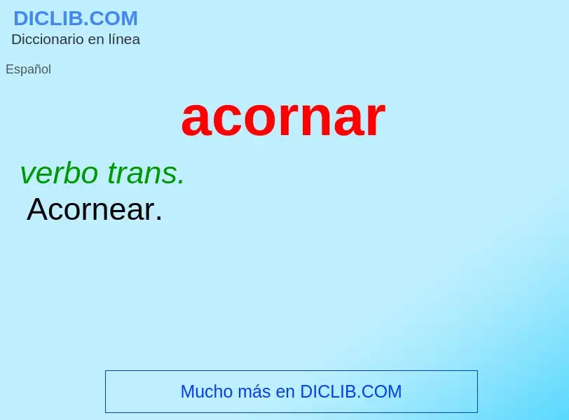 ¿Qué es acornar? - significado y definición