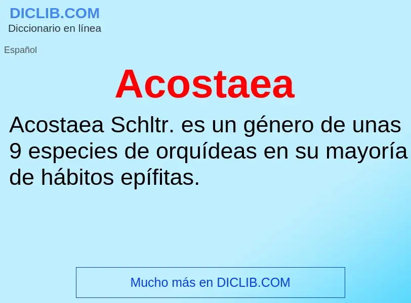 ¿Qué es Acostaea? - significado y definición